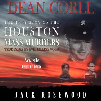 Dean Corll: The True Story of The Houston Mass Murders