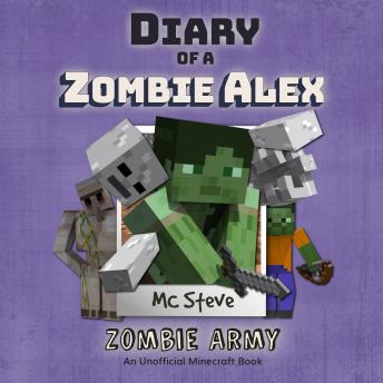 Minecraft: Diary of a Minecraft Zombie Alex Book 2: Zombie Army (Unofficial Minecraft Diary Book)