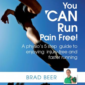 You CAN run pain free! A physios 5 step guide to enjoying injury-free and faster running