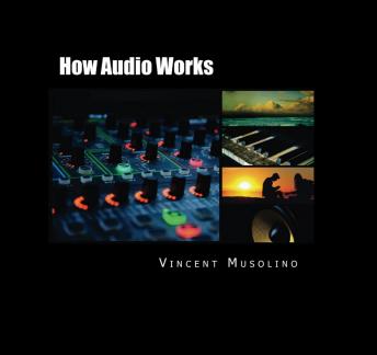 How Audio Works, Audio book by Vincent Musolino