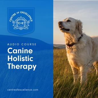 Canine Holistic Therapy, Audio book by Centre of Excellence