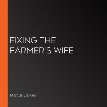 Download Fixing The Farmer's Wife by Marcus Darkley