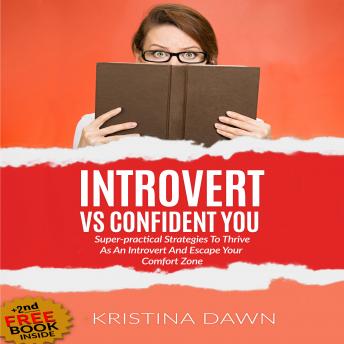 Introvert Vs Confident You: Super-practical Self Confidence Book: Introvert Power And Personality (escape shyness, social anxiety, gain self-confidence & better communication skills)