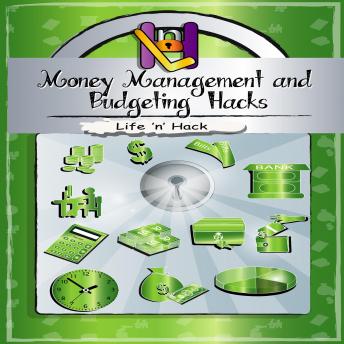 Money Management and Budgeting Hacks, Audio book by Life 'n' Hack