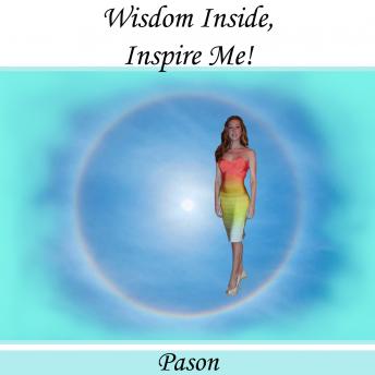 Wisdom Inside, Inspire Me!
