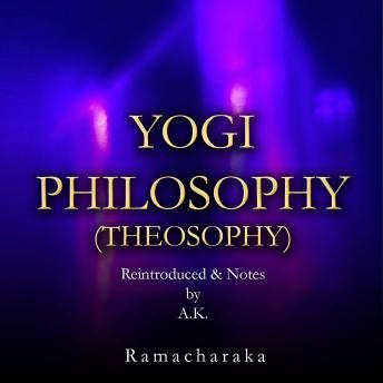 Download Yogi Philosophy (Theosophy) by Ramacharaka