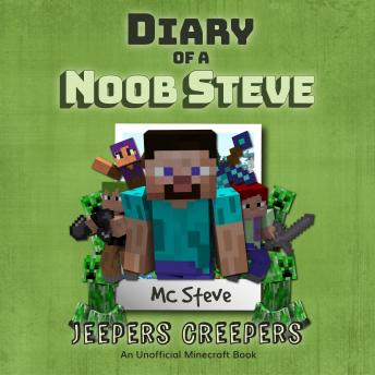Diary of a Minecraft Noob Steve Book 3: Jeepers Creepers (An Unofficial Minecraft Diary Book)