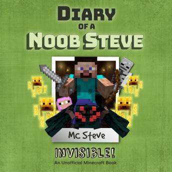 Download Diary of a Minecraft Noob Steve Book 4: Invisible (An Unofficial Minecraft Diary Book) by MC Steve