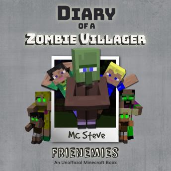 Listen Diary of a Minecraft Zombie Villager Book 6: Frienemies (An Unofficial Minecraft Diary Book) By MC Steve Audiobook audiobook