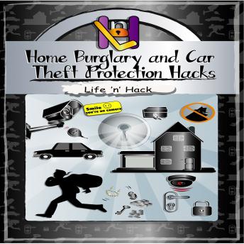 Home Burglary and Car Theft Protection Hacks, Audio book by Life 'n' Hack