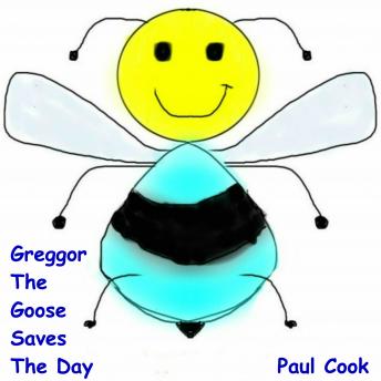 Greggor the Goose Saves the Day: Pete the Bee Book 24