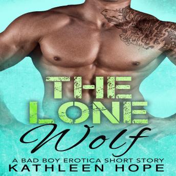 The Lone Wolf: A Bad Boy Erotica Short Story