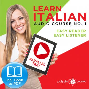 Learn Italian - Easy Reader - Easy Listener Parallel Text Audio-Course No. 1 - The Italian Easy Reader - Easy Audio Learning Course