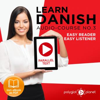 Download Learn Danish - Easy Reader - Easy Listener - Parallel Text - Audio Course No. 3 - The Danish Easy Reader - Easy Audio Learning Course by Polyglot Planet