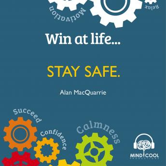 Win at Life: Stay Safe, Taking Control of Your Own Personal Safety in a Violent World