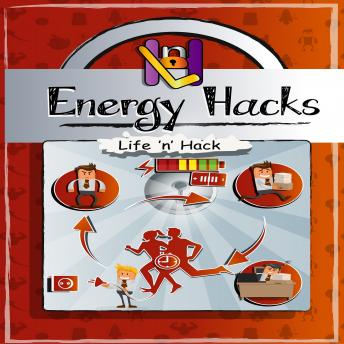 Energy Hacks, Audio book by Life 'n' Hack