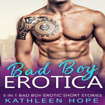 Download Bad Boy Erotica: 5 in 1 Bad Boy Erotic Short Stories by Kathleen Hope