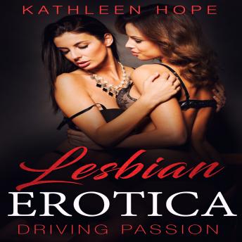 Lesbian Erotica: Driving Passion, Audio book by Kathleen Hope