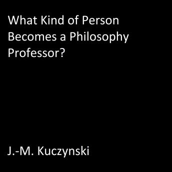 What Kind of Person Becomes a Philosophy Professor?