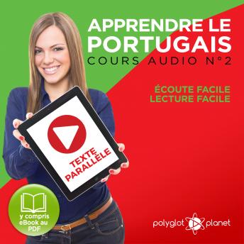 [French] - Apprendre le Portugais - Texte Parallèle - Écoute Facile - Lecture Facile: Cours Audio No. 2 [Learn Portugese]: Lire et Écouter des Livres en Portugais