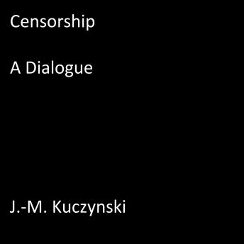 Censorship : A Dialogue