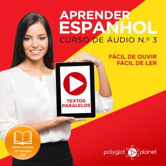 [Spanish] - Aprender Espanhol - Textos Paralelos - Fácil de ouvir - Fácil de ler CURSO DE ÁUDIO DE ESPANHOL N.o 3 - Aprender Espanhol - Aprenda com Áudio