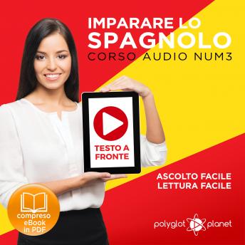 [Spanish] - Imparare lo Spagnolo - Lettura Facile - Ascolto Facile - Testo a Fronte: Spagnolo Corso Audio Num. 3 [Learn Spanish - Easy Reading - Easy Listening]