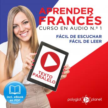 [Spanish] - Aprender Francés - Texto Paralelo - Fácil de Leer - Fácil de Escuchar: Curso en Audio, No. 1 [Learn French - Audio Course No. 1]: Lectura Fácil en Francés