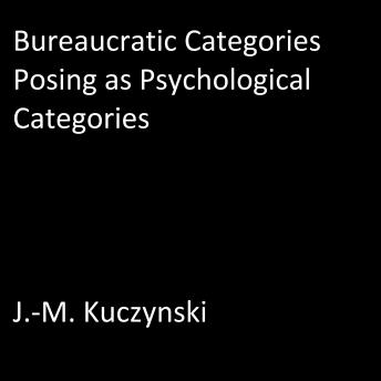 Bureaucratic Categories Posing as Psychological Categories