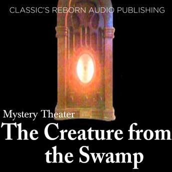 Mystery Theater - The Creature from the Swamp