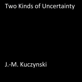 Two Kinds of Uncertainty
