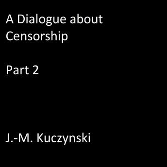 A Dialogue about Censorship: Part 2