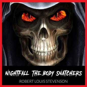 Nightfall  - The Body Snatchers - By Robert Louis Stevenson - sample.