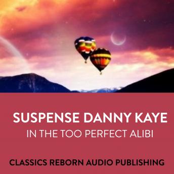 Suspense  Danny Kaye in  The Too Perfect Alibi