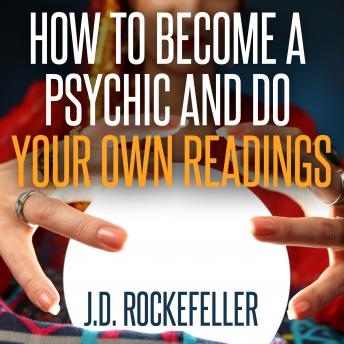 Download How to Become a Psychic and Do Your Own Readings by J.D. Rockefeller