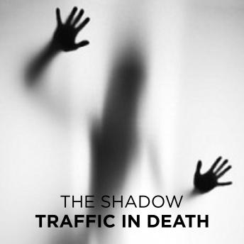 Traffic in Death, Audio book by The Shadow