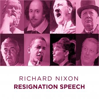 Richard Nixon Resignation Speech sample.