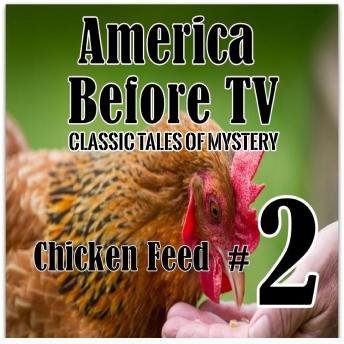 America Before TV - Chicken Feed  #2