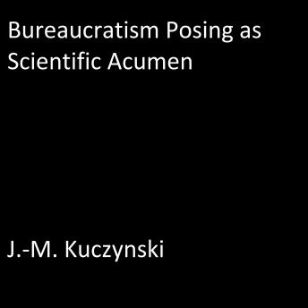 Bureaucratism Posing as Scientific Acumen
