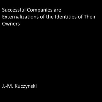 Successful Companies are Externalizations of the Identities of their Owners sample.