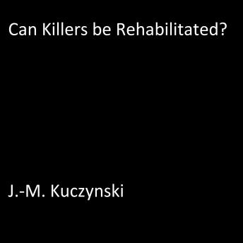 Can Killers be Rehabilitated?, J.-M. Kuczynski