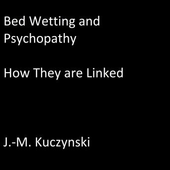 Bedwetting and Psychopathy: How They are Linked