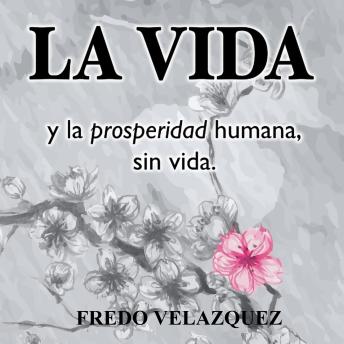 LA VIDA y la propseridad humana sin vida