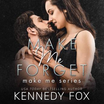 Make Me Forget (Make Me Series Book 1), Audio book by Kennedy Fox