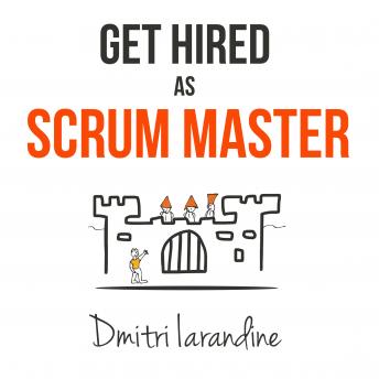 Get Hired as Scrum Master: Guide For Agile Job Seekers And People Hiring Them sample.