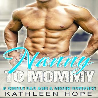 Nanny to Mommy: A Single Dad and a Virgin Romance sample.
