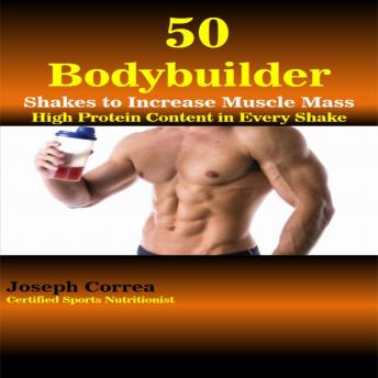 50 Bodybuilder Shakes to Increase Muscle Mass: High Protein Content in Every Shake sample.