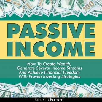 Passive Income: How To Create Wealth, Generate Several Income Streams And Achieve Financial Freedom With Proven Investing Strategies sample.