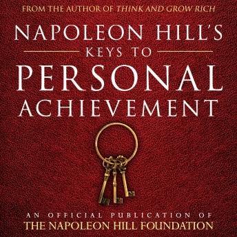 Napoleon Hill's Keys to Personal Achievement:An Official Publication of the Napoleon Hill Foundation, Judith Williamson, Napoleon Hill