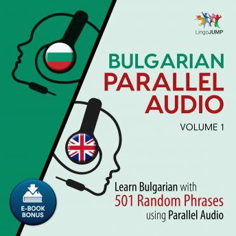 Download Bulgarian Parallel Audio - Learn Bulgarian with 501 Random Phrases using Parallel Audio - Volume 1 by Lingo Jump